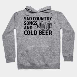 Sad Country Songs And Cold Beer Funny Drinking Hoodie